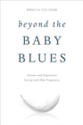 Image for Beyond the baby blues: anxiety and depression during and after pregnancy