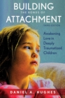 Image for Building the bonds of attachment: awakening love in deeply traumatized children