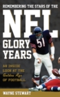 Image for Remembering the stars of the NFL glory years  : an inside look at the golden age of football