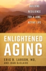 Image for Enlightened aging  : building resilience for a long, active life