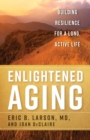 Image for Enlightened aging: building resilience for a long, active life