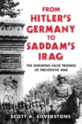 Image for From Hitler&#39;s Germany to Saddam&#39;s Iraq : The Enduring False Promise of Preventive War