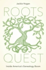 Image for Roots Quest : Inside America&#39;s Genealogy Boom