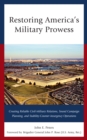 Image for Restoring America&#39;s Military Prowess : Creating Reliable Civil-Military Relations, Sound Campaign Planning and Stability-Counter-insurgency Operations