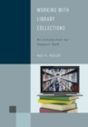 Image for Working with Library Collections : An Introduction for Support Staff