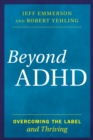 Image for Beyond ADHD  : overcoming the label and thriving