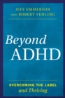 Image for Beyond ADHD: overcoming the label and thriving