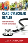 Image for Cardiovascular health: how conventional wisdom is failing us