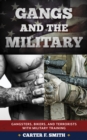 Image for Gangs and the military  : gangsters, bikers, and terrorists with military training