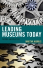 Image for Leading museums today: theory and practice