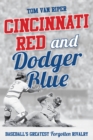 Image for Cincinnati Red and Dodger Blue: baseball&#39;s greatest forgotten rivalry
