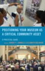 Image for Positioning your museum as a critical community asset: a practical guide