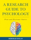 Image for A Research Guide to Psychology: Print and Electronic Sources