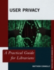 Image for User privacy  : a practical guide for librariansVolume 37