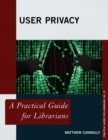 Image for User privacy: a practical guide for librarians. : Volume 37