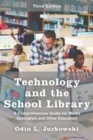 Image for Technology and the school library: a comprehensive guide for media specialists and other educators