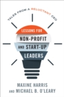 Image for Lessons for nonprofit and start-up leaders: tales from a reluctant CEO