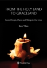 Image for From the Holy Land to Graceland: sacred people, places and things in our lives