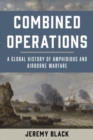 Image for Combined operations  : a global history of amphibious and airborne warfare