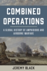 Image for Combined operations  : a global history of amphibious and airborne warfare