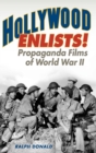 Image for Hollywood Enlists! : Propaganda Films of World War II