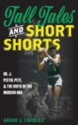 Image for Tall tales and short shorts  : Dr. J, Pistol Pete, and the birth of the modern NBA
