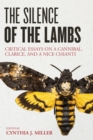 Image for The silence of the lambs: critical essays on a cannibal, Clarice, and a nice Chianti