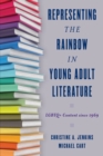 Image for Representing the rainbow in young adult literature: LGBTQ+ content since 1969