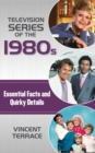 Image for Television series of the 1980s  : essential facts and quirky details