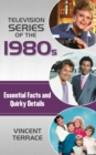 Image for Television series of the 1980s: essential facts and quirky details