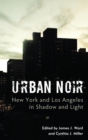 Image for Urban noir  : New York and Los Angeles in shadow and light