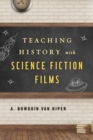 Image for Teaching History with Science Fiction Films