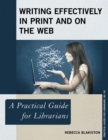 Image for Writing Effectively in Print and on the Web : A Practical Guide for Librarians