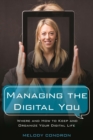 Image for Managing the digital you: where and how to keep and organize your digital life