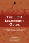 Image for The LITA leadership guide: the librarian as entrepreneur, leader, and technologist