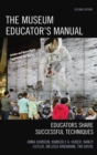 Image for The museum educator&#39;s manual: educators share successful techniques