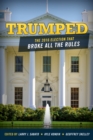 Image for Trumped : The 2016 Election That Broke All the Rules