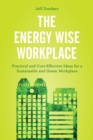 Image for The energy wise workplace  : practical and cost-effective ideas for a sustainable and green workplace