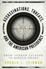 Image for Assassinations, Threats, and the American Presidency : From Andrew Jackson to Barack Obama