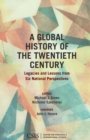 Image for A Global History of the Twentieth Century : Legacies and Lessons from Six National Perspectives