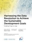 Image for Harnessing the Data Revolution to Achieve the Sustainable Development Goals : Enabling Frogs to Leap