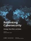 Image for Rethinking cybersecurity: strategy, mass effect, and states