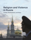Image for Religion and violence in Russia: context, manifestations, and policy