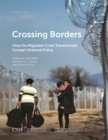 Image for Crossing borders: how the migration crisis transformed Europe&#39;s external policy