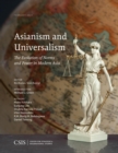 Image for Asianism and Universalism: The Evolution of Norms and Power in Modern Asia