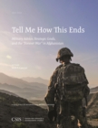 Image for Tell Me How This Ends: Military Advice, Strategic Goals, and the &amp;quote;Forever War&amp;quote; in Afghanistan