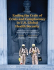 Image for Ending the Cycle of Crisis and Complacency in U.S. Global Health Security: A Report of the CSIS Commission on Strengthening America&#39;s Health Security