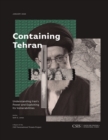 Image for Containing Tehran  : understanding Iran&#39;s power and exploiting its vulnerabilities