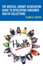 Image for The Medical Library Association Guide to Developing Consumer Health Collections