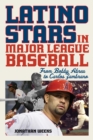 Image for Latino stars in Major League Baseball: from Bobby Abreu to Carlos Zambrano